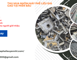 Thu Mua Nhôm Phế Liệu tại Miền Bắc Giá Cao Nhất Hôm Nay