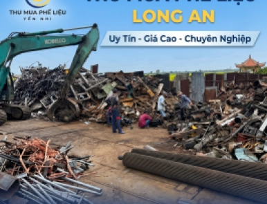 Thu Mua Phế Liệu Long An - Thu Mua Tận Nơi, Uy Tín, Chuyên Nghiệp